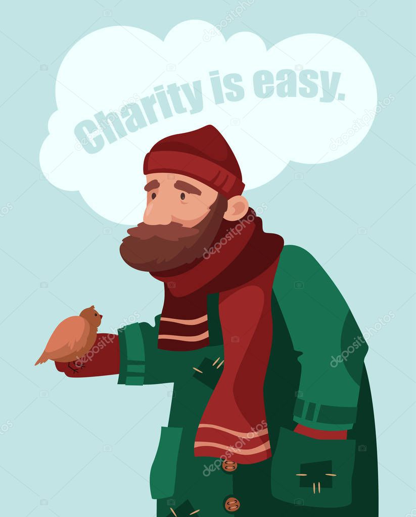 An old homeless man in old clothes is feeding a bird. Above him in the blanket is an inscription - charity is easy. Vector cartoon illustration. Character design. Poster.