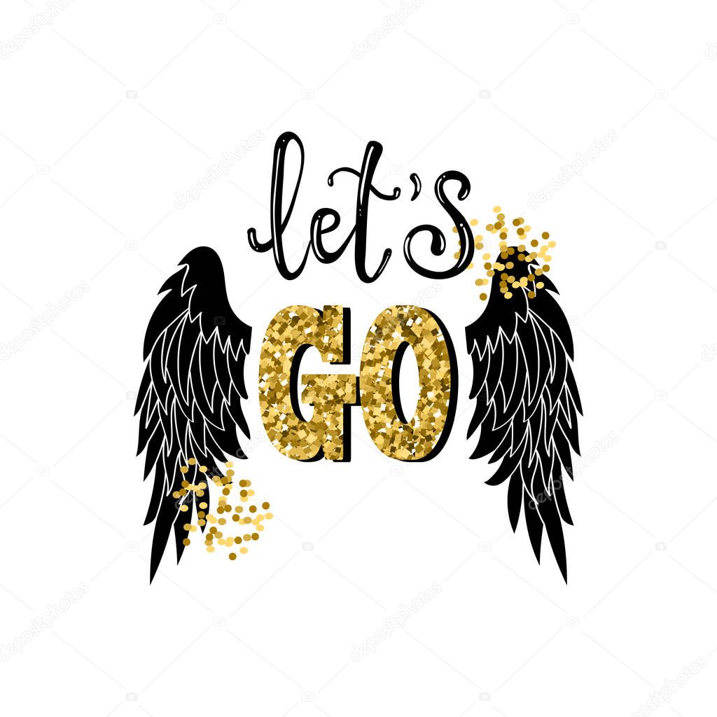 Let's GO slogan vector print with wings. For t-shirt or other uses,T-shirt graphics / textile graphic. Design element for poster, banner, greeting card