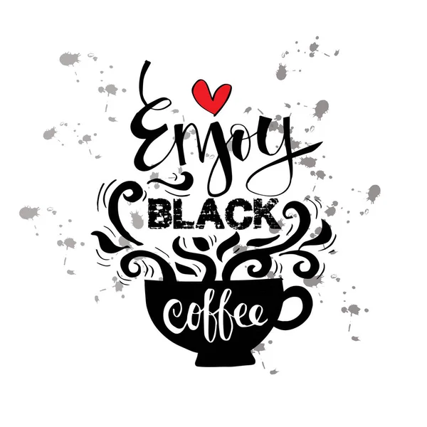 Enjoy black coffee hand-drawn lettering inscription for invitation and greeting card, prints and posters