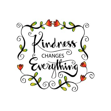 İyilik her şeyi değiştirir. İnspirational alıntı.