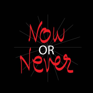 Ya şimdi ya hiç yazı ver. Motivasyonel teklif.