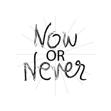 Ya şimdi ya hiç yazı ver. Motivasyonel teklif.