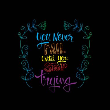 Çalışırken durdurmak kadar asla başarısız. İnspirational alıntı.