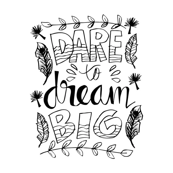 Dare to Dream Big hand lettering calligraphy. Inspirational quote.