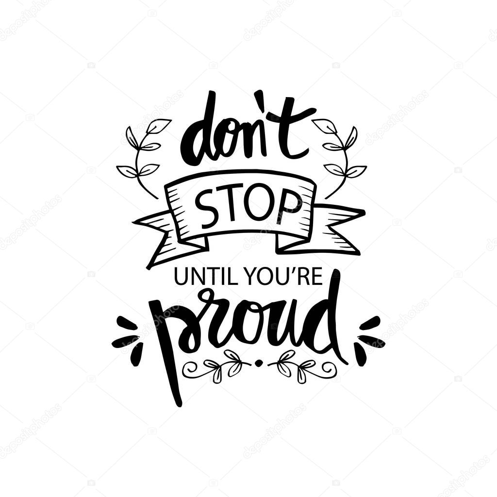 Don't stop until you're proud. Motivational quote
