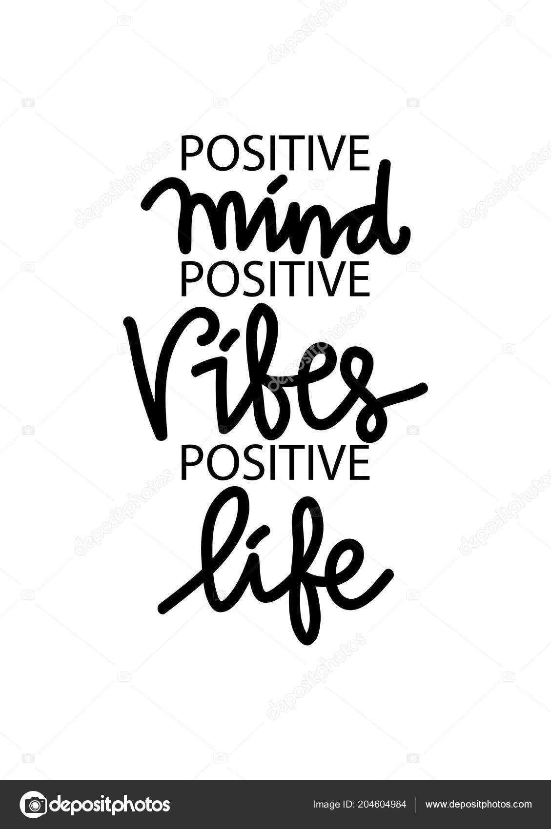 Positive Mind Positive Vibes Positive Life Inspirational Quote ...