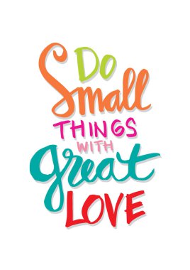 Büyük aşk el yazmalarıyla küçük şeyler yap. Motivasyon alıntısı.