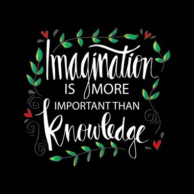 hayal gücü bilgiden daha önemlidir