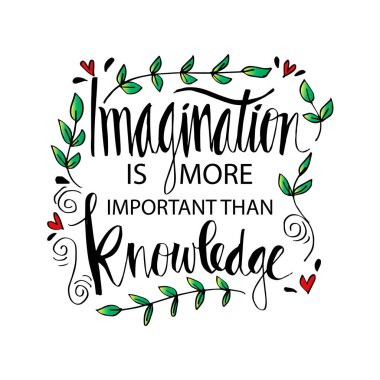 hayal gücü bilgiden daha önemlidir