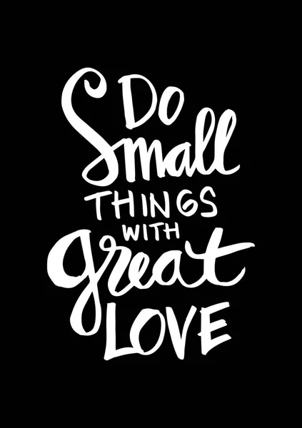 Do small things with great love hand lettering. Motivational quote.