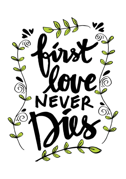 Πρώτη Αγάπη Δεν Πεθαίνει Ποτέ Χέρι Γράμματα Παρακίνησης — Φωτογραφία Αρχείου