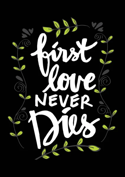 Πρώτη Αγάπη Δεν Πεθαίνει Ποτέ Χέρι Γράμματα Παρακίνησης — Φωτογραφία Αρχείου