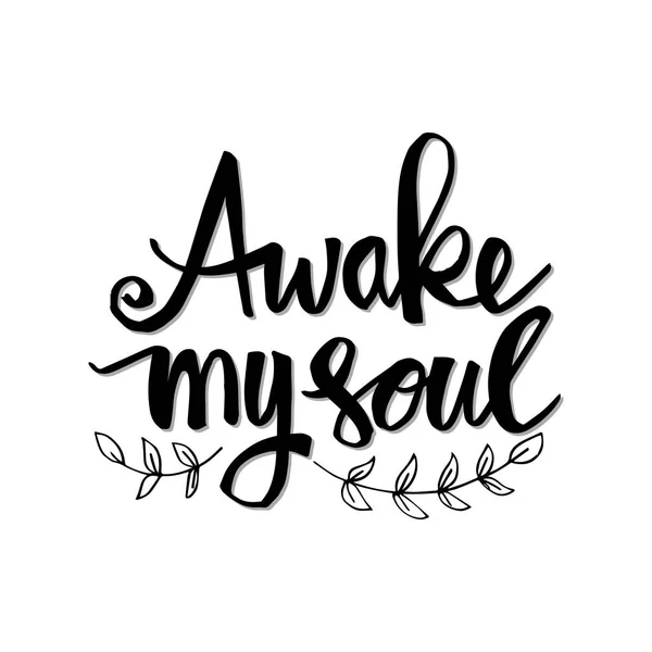 Awake my soul hand lettering. Motivational quote.