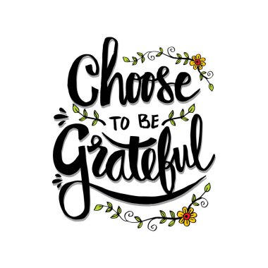 Minnettar olmayı seçtim. İnspirational alıntı.