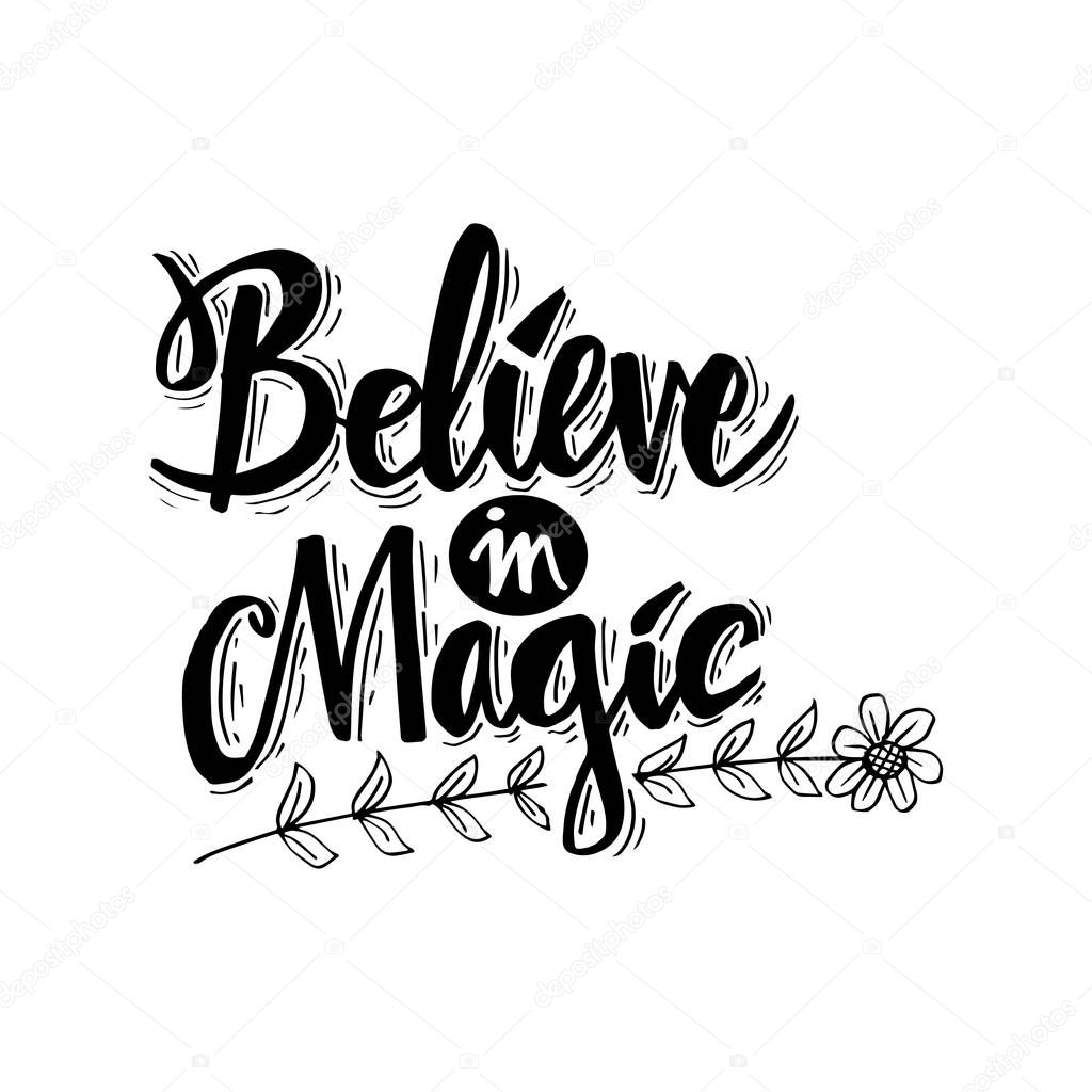 Believe in magic. Motivational quote.