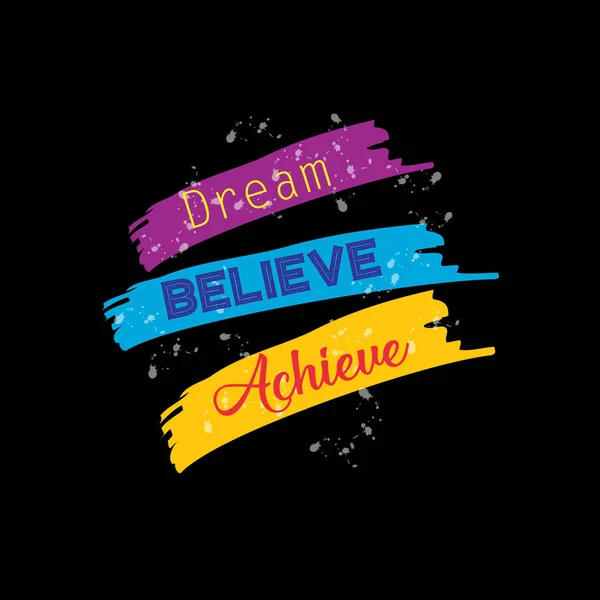 Dream believe achieve. Motivational quote.