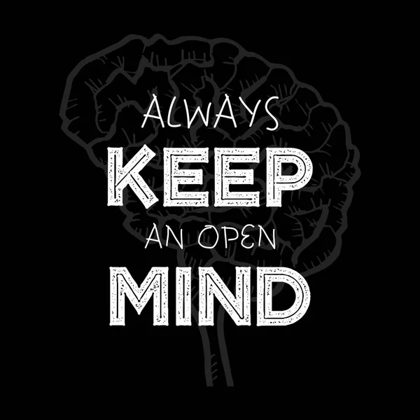 Always keep an open mind. Motivational quote.