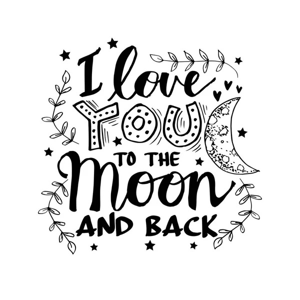 I love you to the moon and back. Motivational quote.
