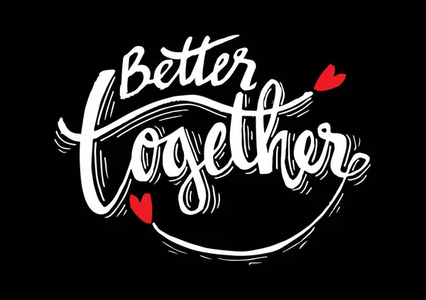 Better together hand lettering calligraphy.