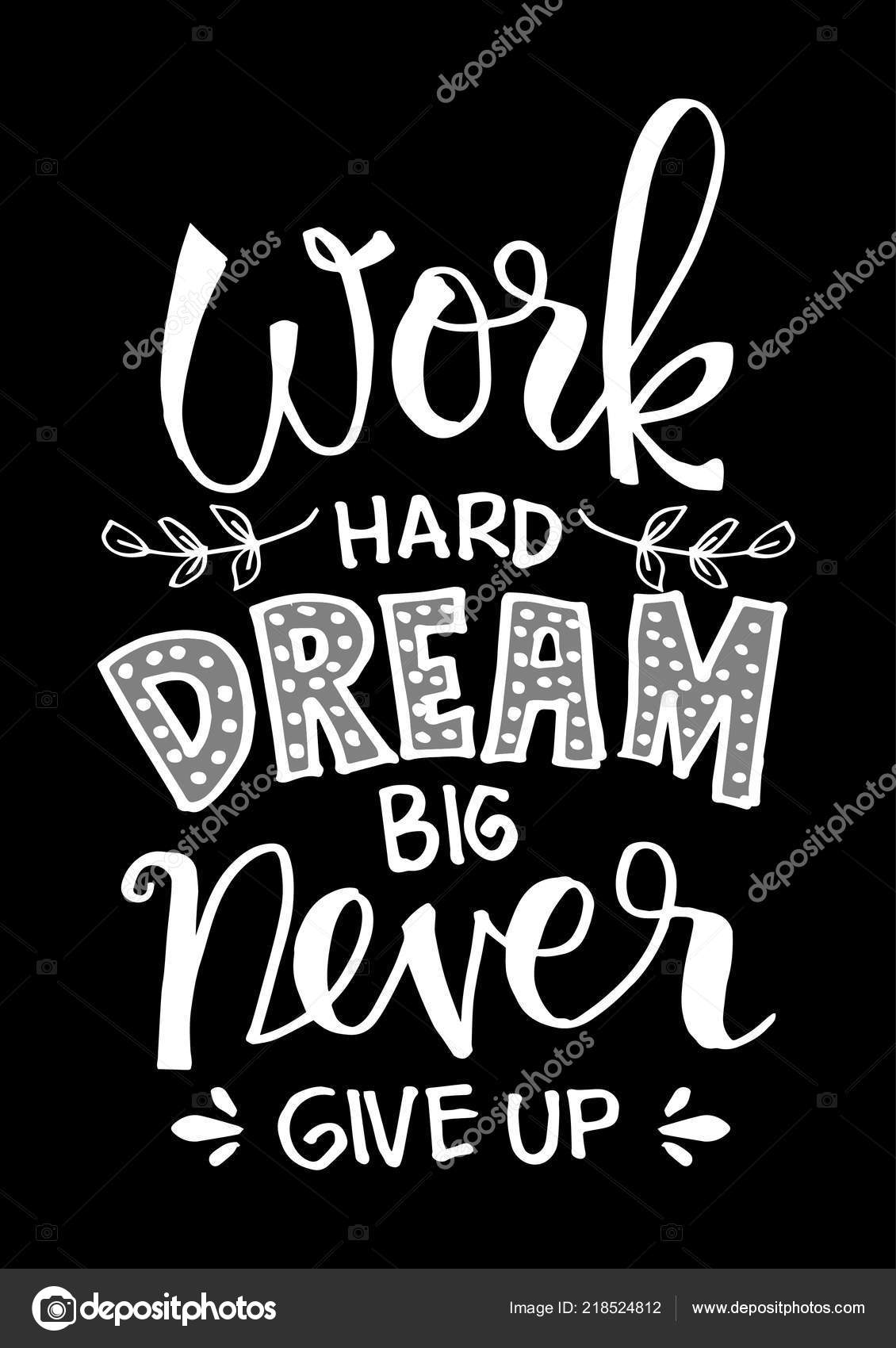 Download Iictures: work hard dream big never give up | Work Hard ...