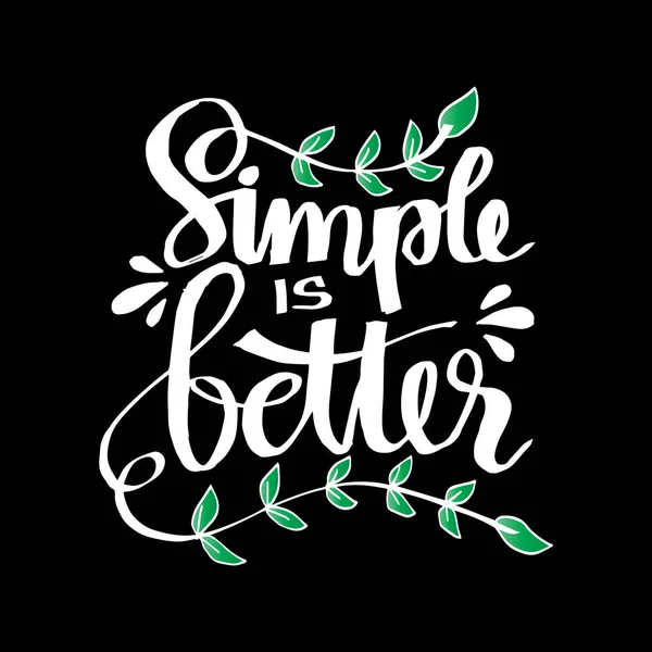 Simple is better hand lettering. Motivational quote.