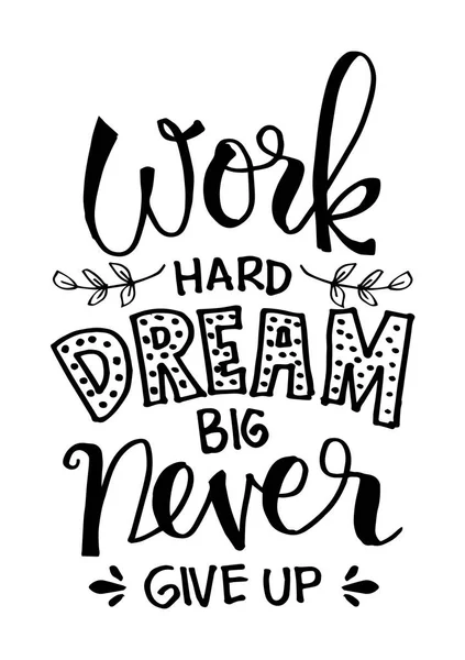Trabalhar Duro Sonhar Grande Nunca Desistir Citação Motivacional — Fotografia de Stock