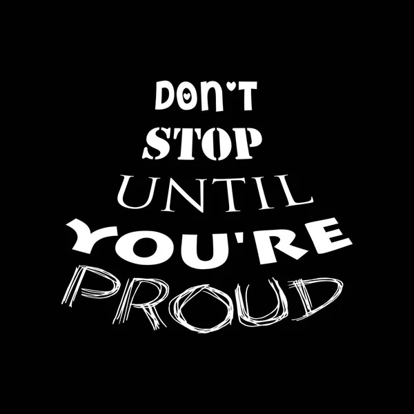 誇りを持っているまで停止しないでください 手書き句が心に強く訴える — ストックベクタ