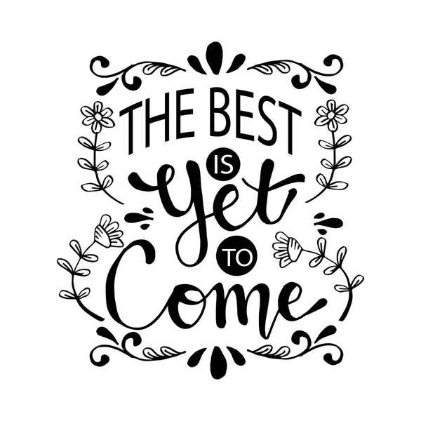Best Yet Come Lettering Inspirational Quote — Stock Vector