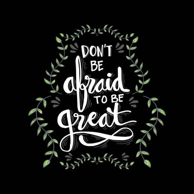 Var olmak büyük korkmayın. Motivasyonel teklif.