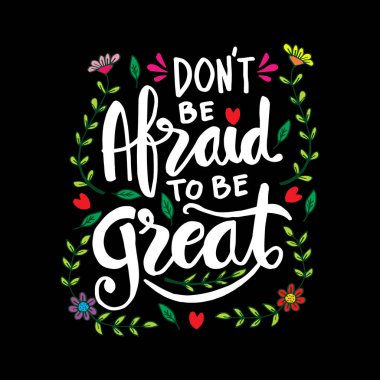 Var olmak büyük korkmayın. Motivasyonel teklif.