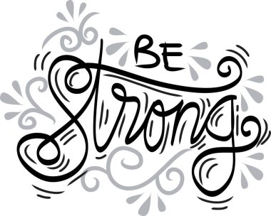 Güçlü ol. Motivasyonel alıntı.