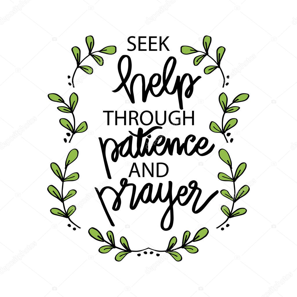 Seek help in patience and prayer. Motivational quote.