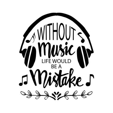Müzik olmadan hayat bir hata olurdu. Müzik: Friedrich Nietzsche