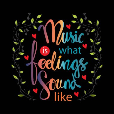 Müzik duyguların sesigibidir. Müzik tırnak.