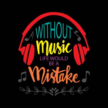 Müzik olmadan hayat bir hata olurdu. Müzik: Friedrich Nietzsche