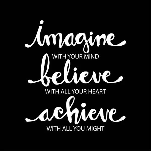 Imagine Your Mind Believe Your Heart Achieve All Your Might — Stock Vector
