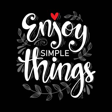 Basit şeylerin tadını çıkarın. Motivasyonel alıntı. 