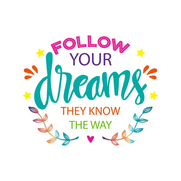 Ακολουθήστε Όνειρά Σας Ξέρουν Δρόμο Προσφορά Ενθάρρυνσης — Διανυσματικό Αρχείο