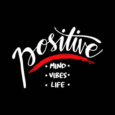  Pozitif zihin, pozitif titreşimler, pozitif yaşam. Motivasyon alıntısı.