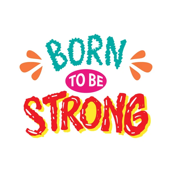Güçlü Olmak Için Doğdum Motivasyonel Alıntı — Stok Vektör
