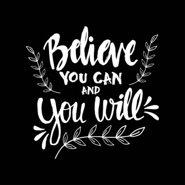 Believe you can and you will. Motivational quote. clipart