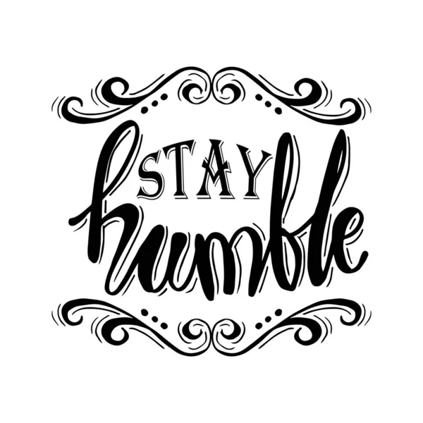 Stay Humble Hand Drawn Motivation Lettering Quote — Stock Vector