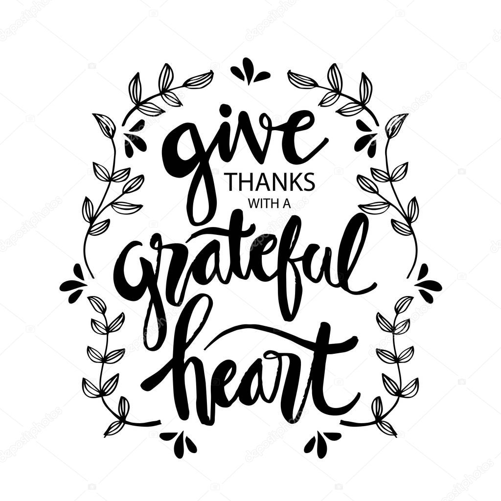 Give thanks with a grateful heart. Motivational quote.