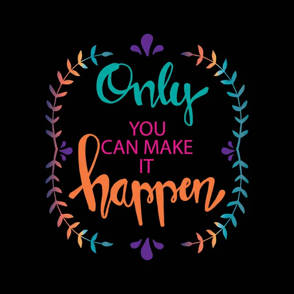 Only You Can Make Happen Motivational Quote — Stock Vector