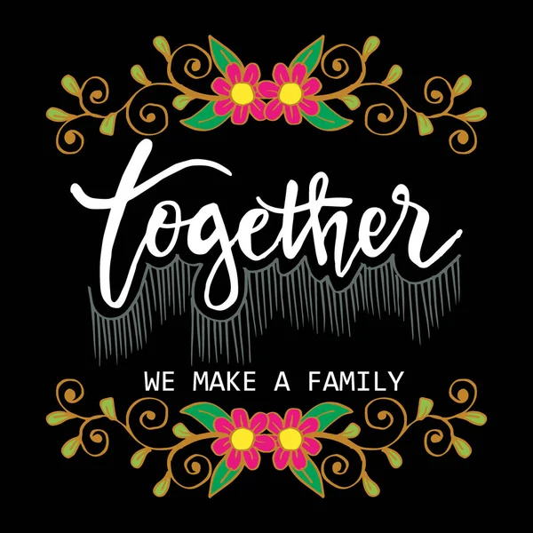 Společně Děláme Rodinu Inspirativní Rodinná Citace — Stockový vektor