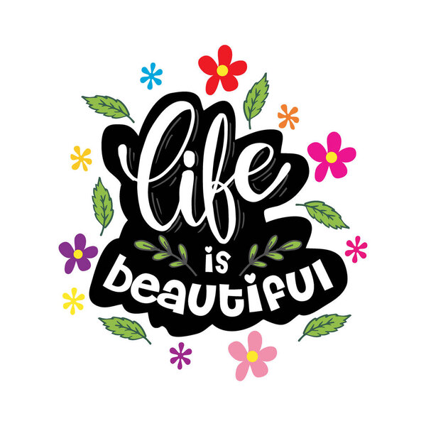 Life is beautiful card. Motivational quote. 