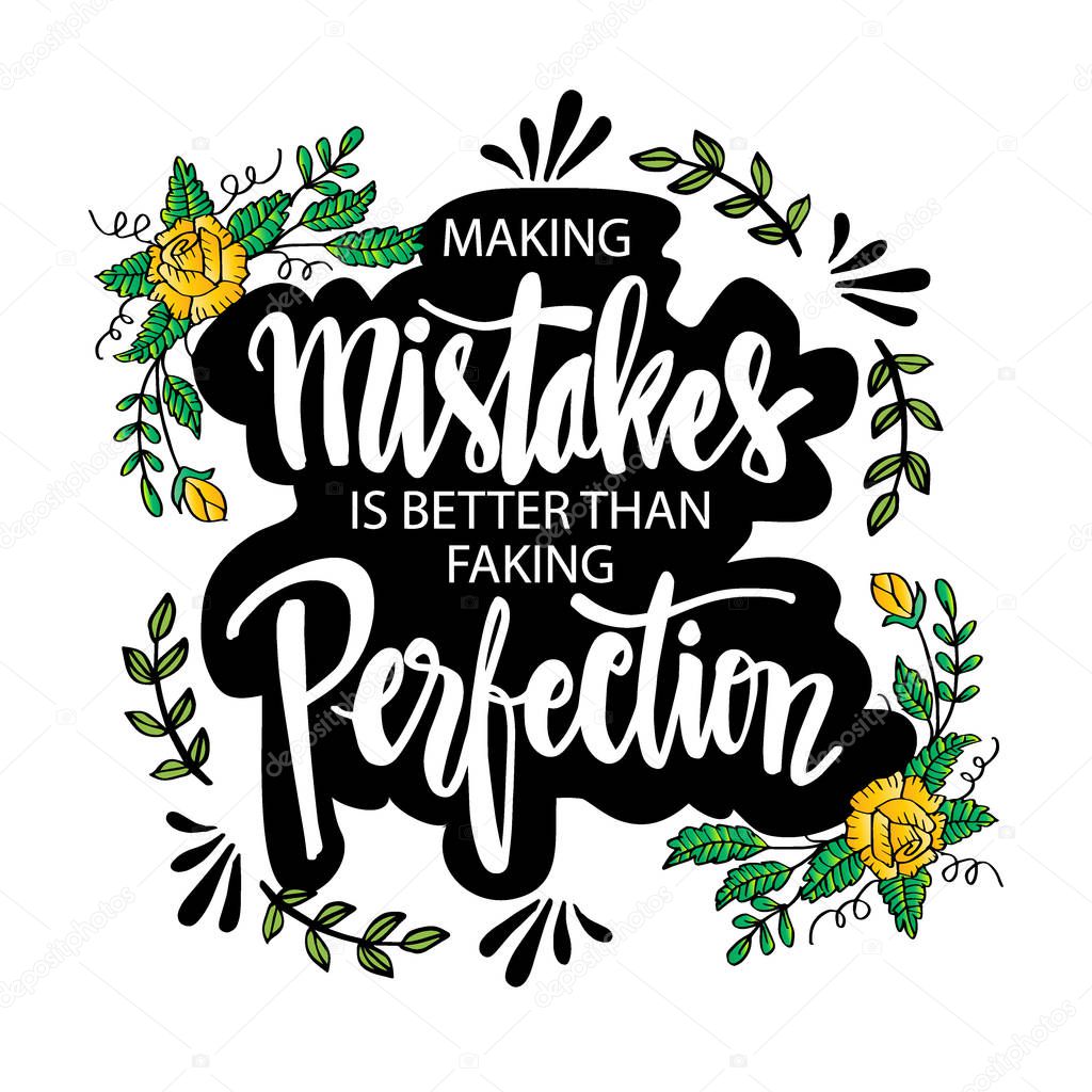Making mistakes is better than faking perfection. Inspirational quote poster.