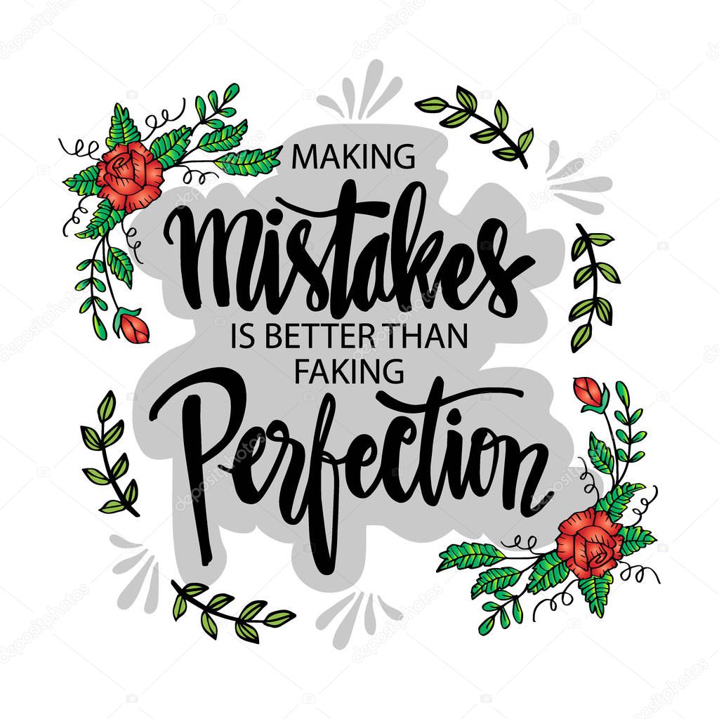 Making mistakes is better than faking perfection. Inspirational quote poster.