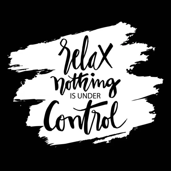 Relaxe Nada Está Sob Controle Letras Mão Citação Motivacional — Vetor de Stock
