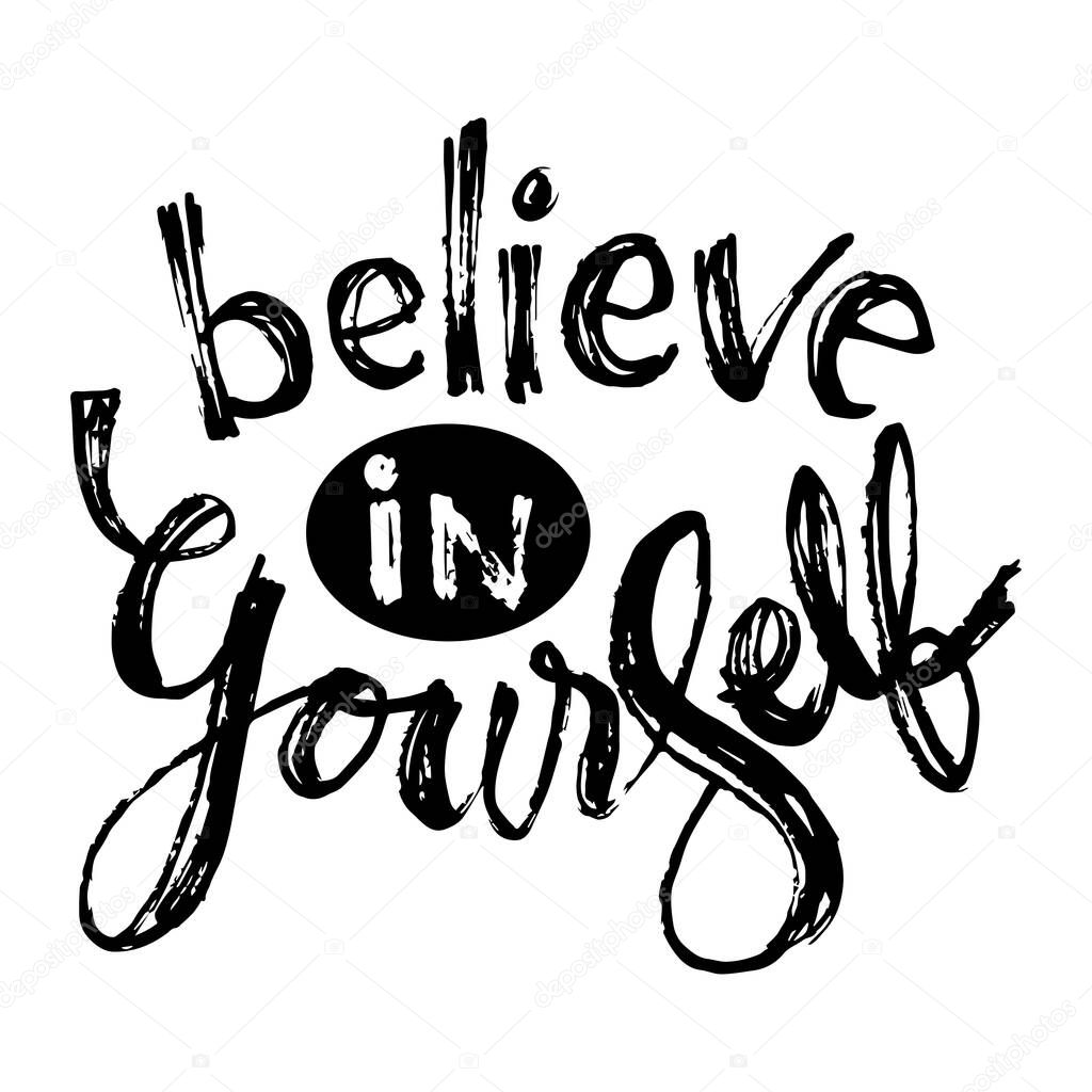 Believe in yourself. Motivational quote.